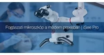 Fogászati mikroszkóp a modern praxisban | iSee Pro 
