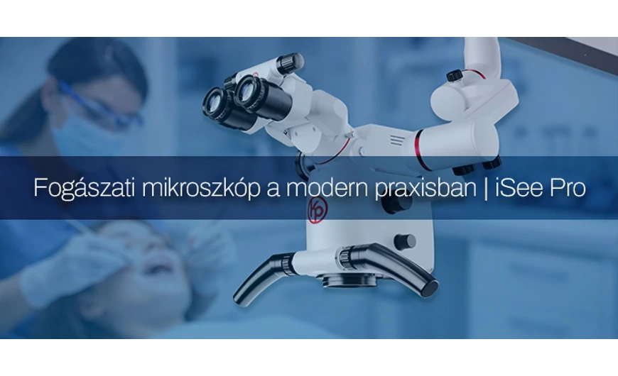 Fogászati mikroszkóp a modern praxisban | iSee Pro 